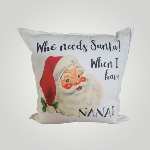 Who Needs Santa When I Have Nana Pillow